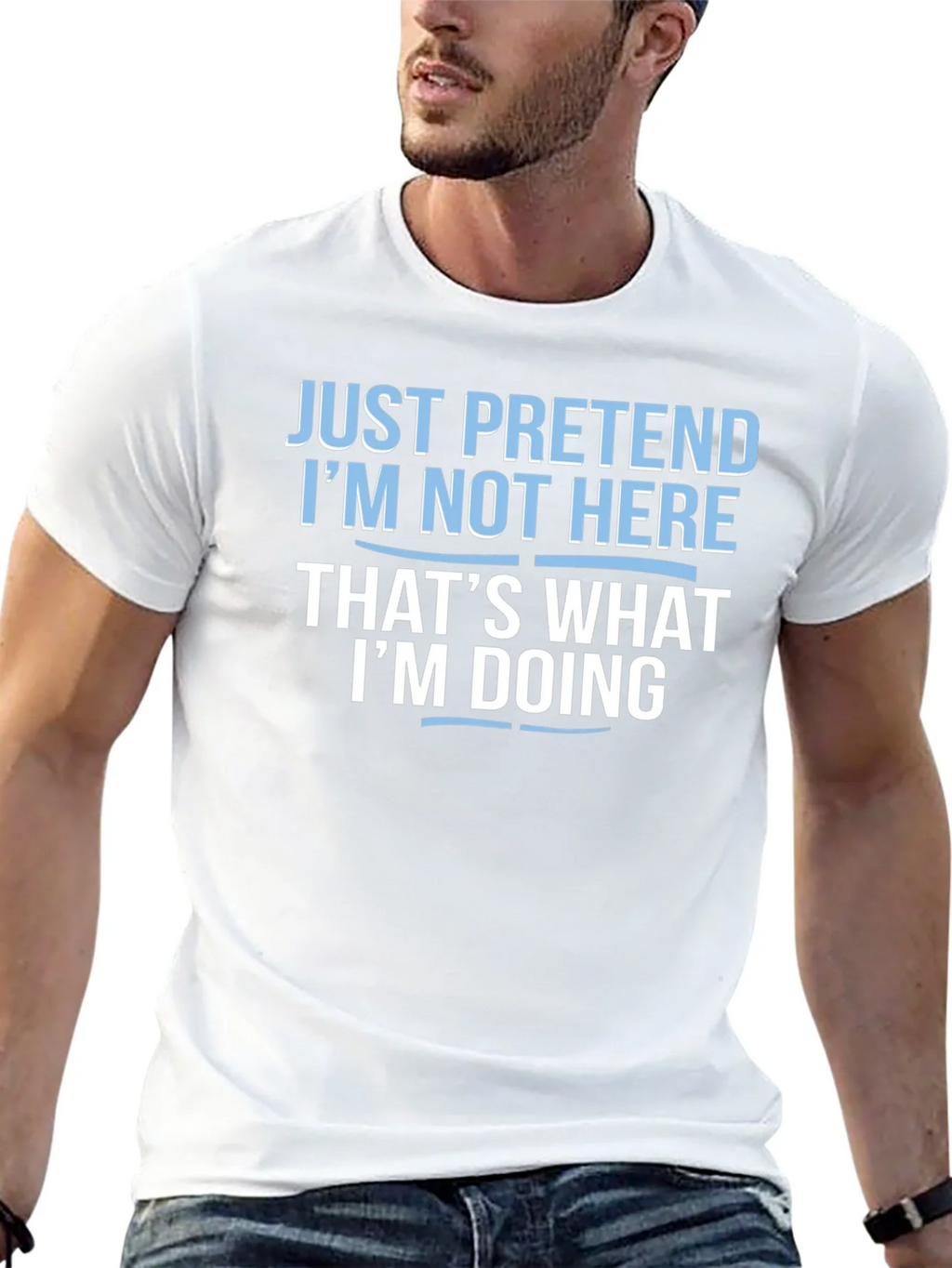 Funny Graphic T-Shirt - Just Pretend Im Not Here product image 8