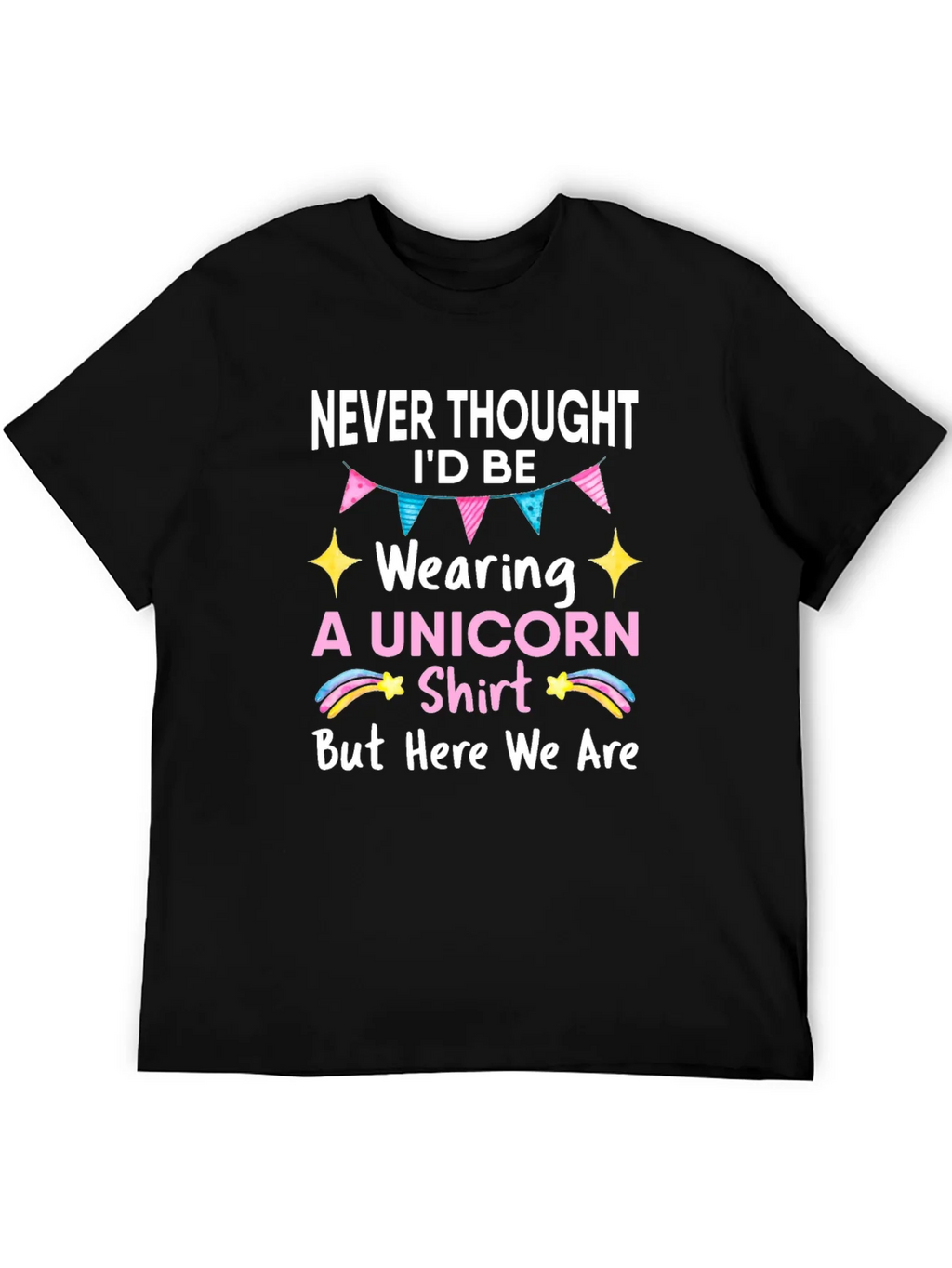 Unicorn Shirt - Never Thought Id Be Wearing This product image 5