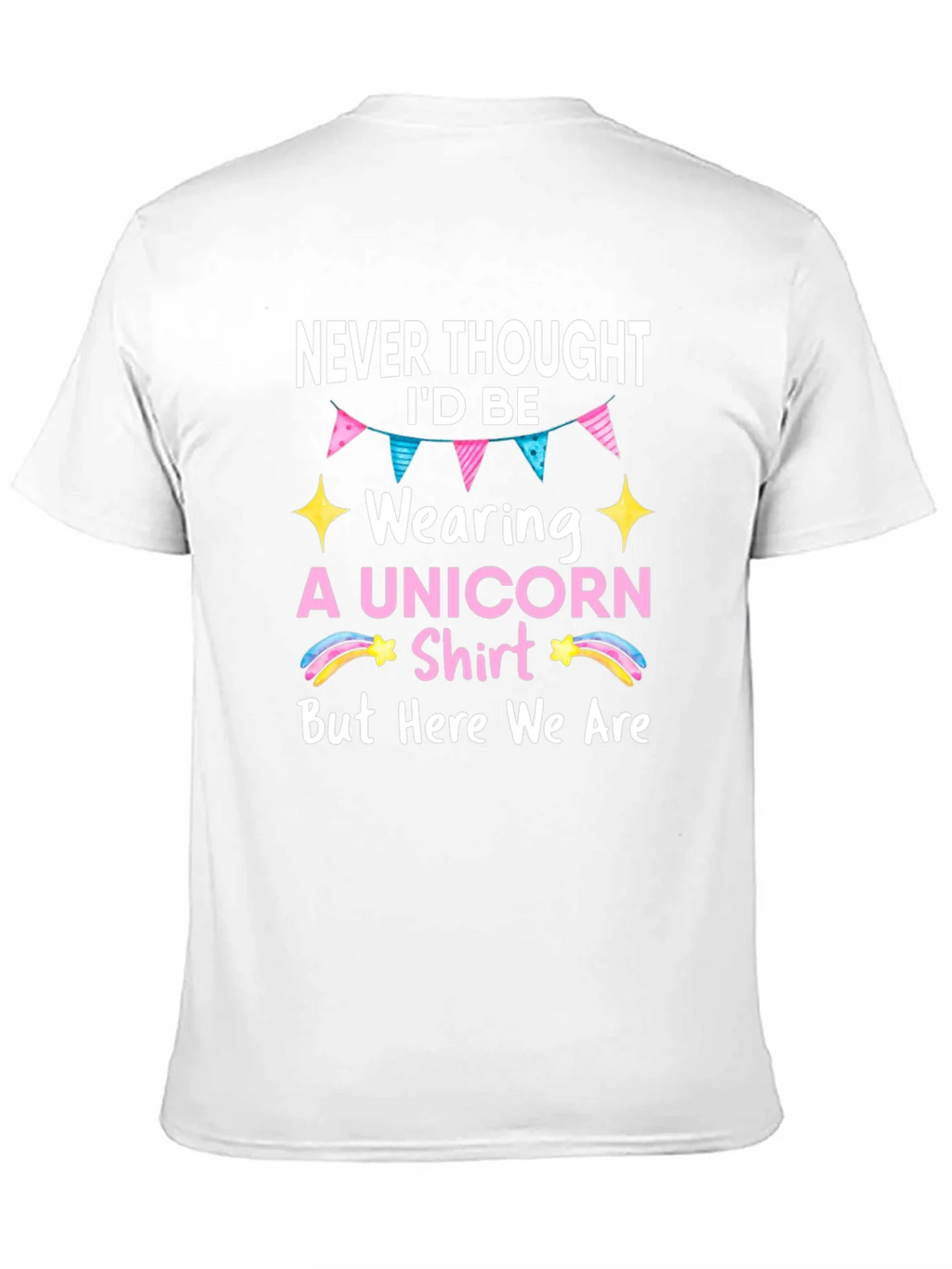 Unicorn Shirt - Never Thought Id Be Wearing This product image 10