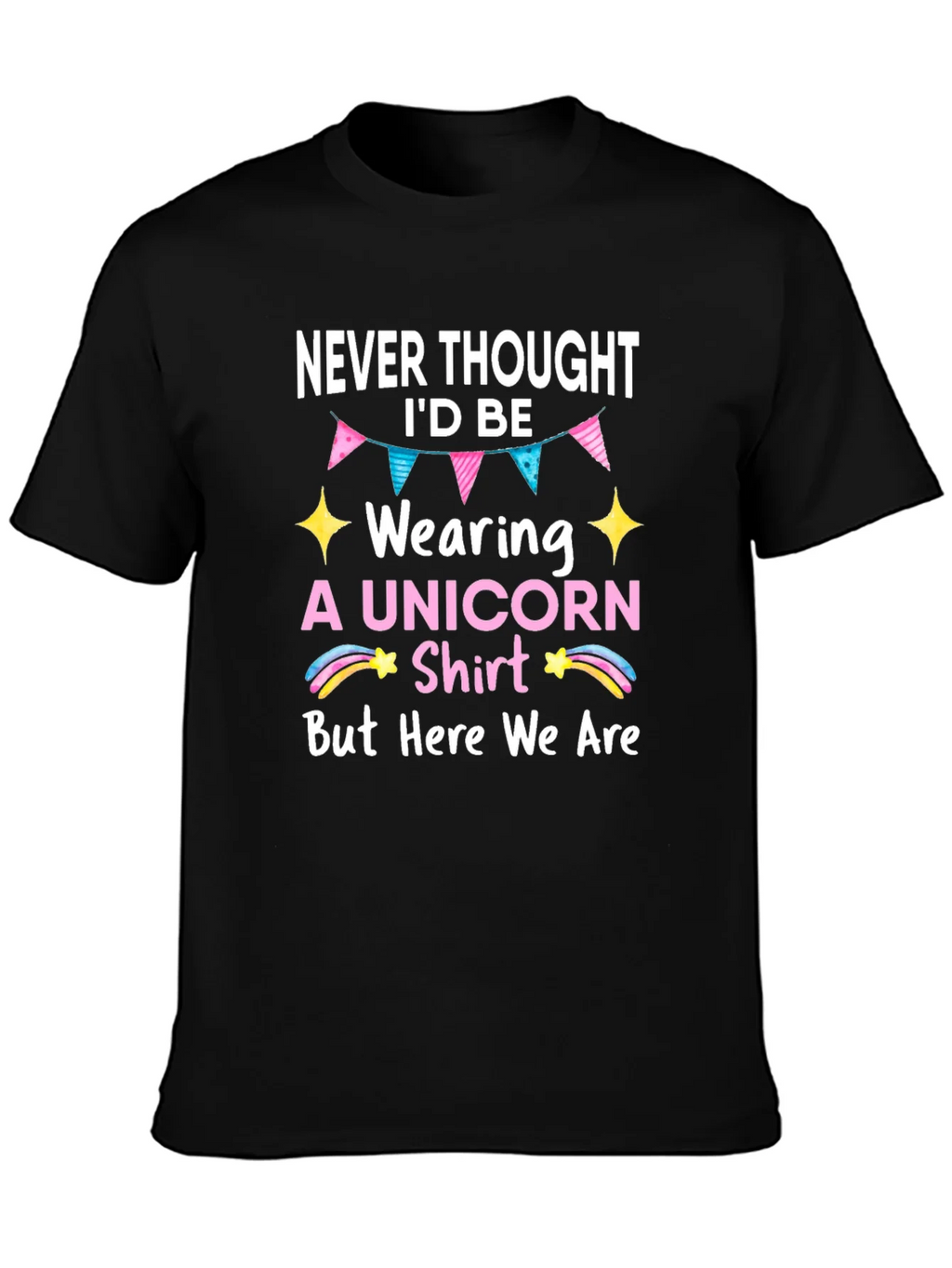 Unicorn Shirt - Never Thought Id Be Wearing This product image 3
