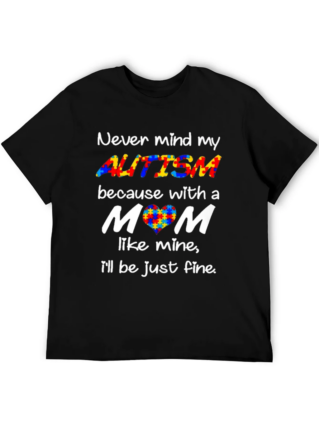 Autism Awareness Tee - Never Mind My Ill Be Just Fine! product image 5