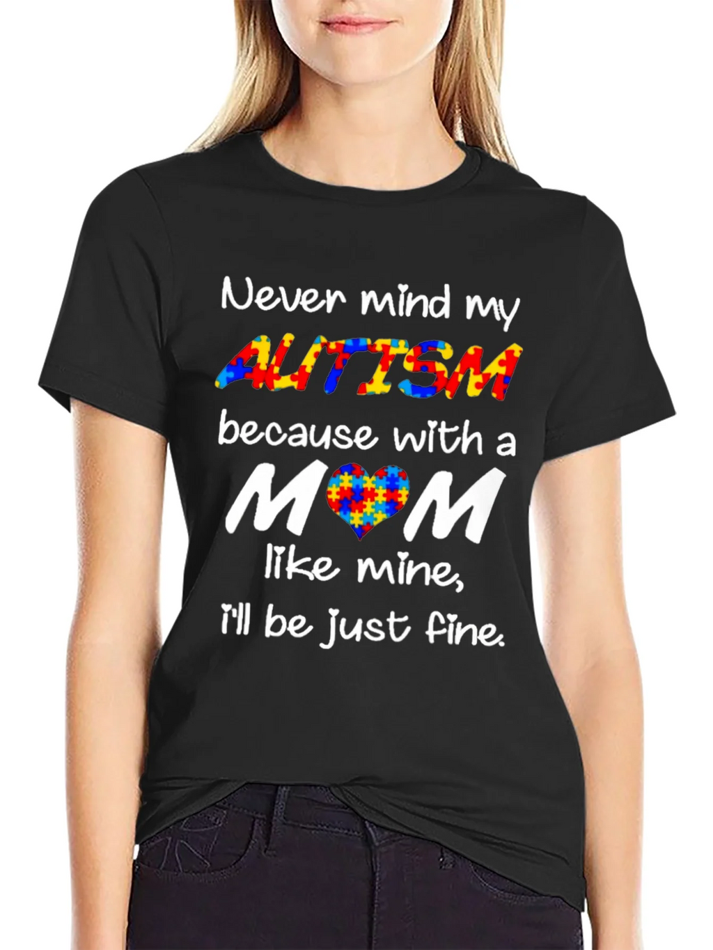 Autism Awareness Tee - Never Mind My Ill Be Just Fine! product image 2