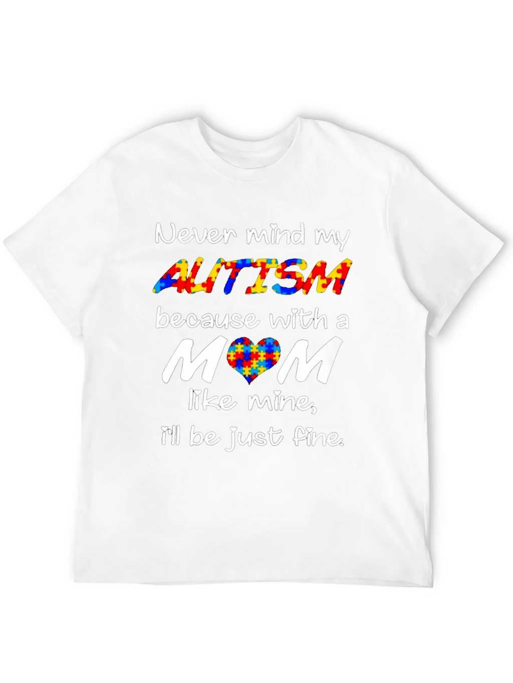 Autism Awareness Tee - Never Mind My Ill Be Just Fine! product image 11