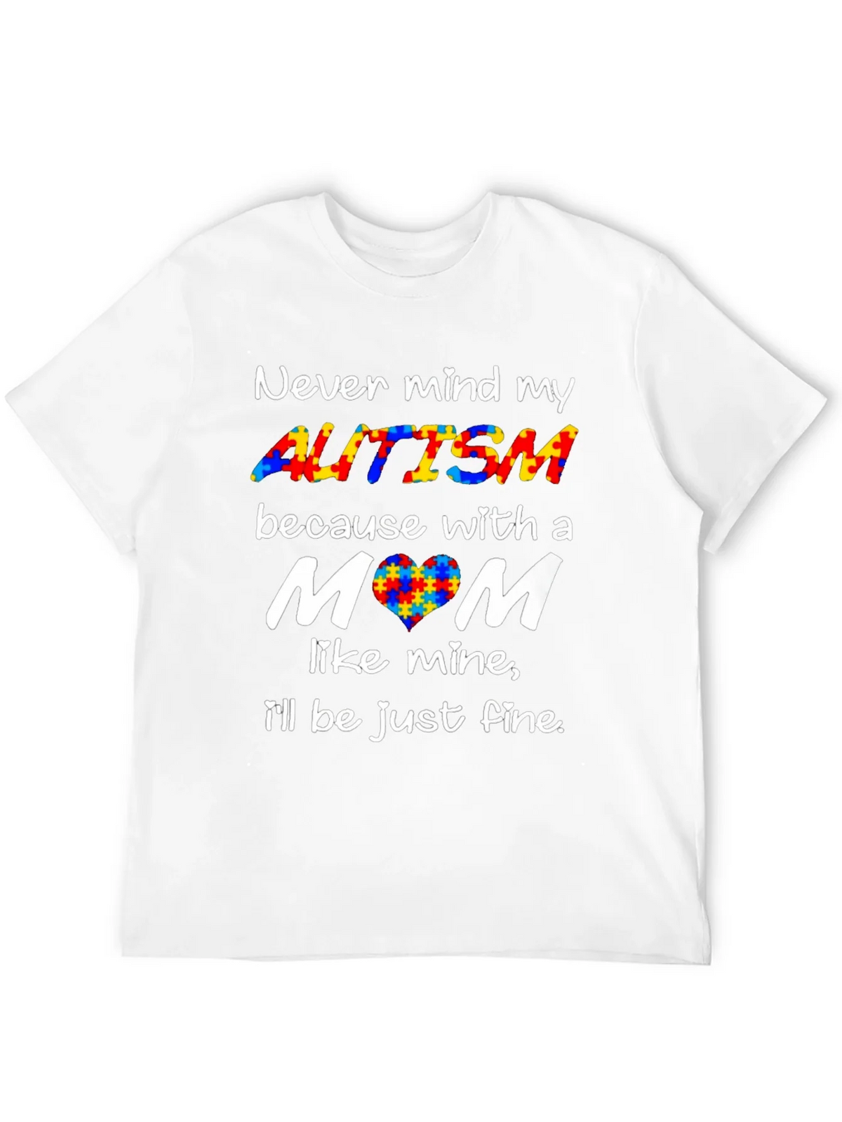 Autism Awareness Tee - Never Mind My Ill Be Just Fine! product image 11