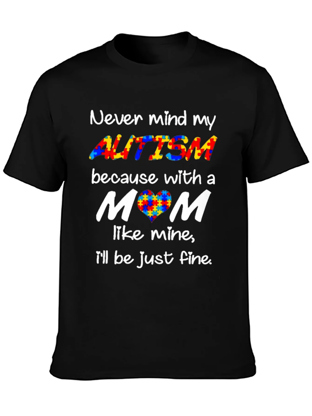 Autism Awareness Tee - Never Mind My Ill Be Just Fine! product image 3