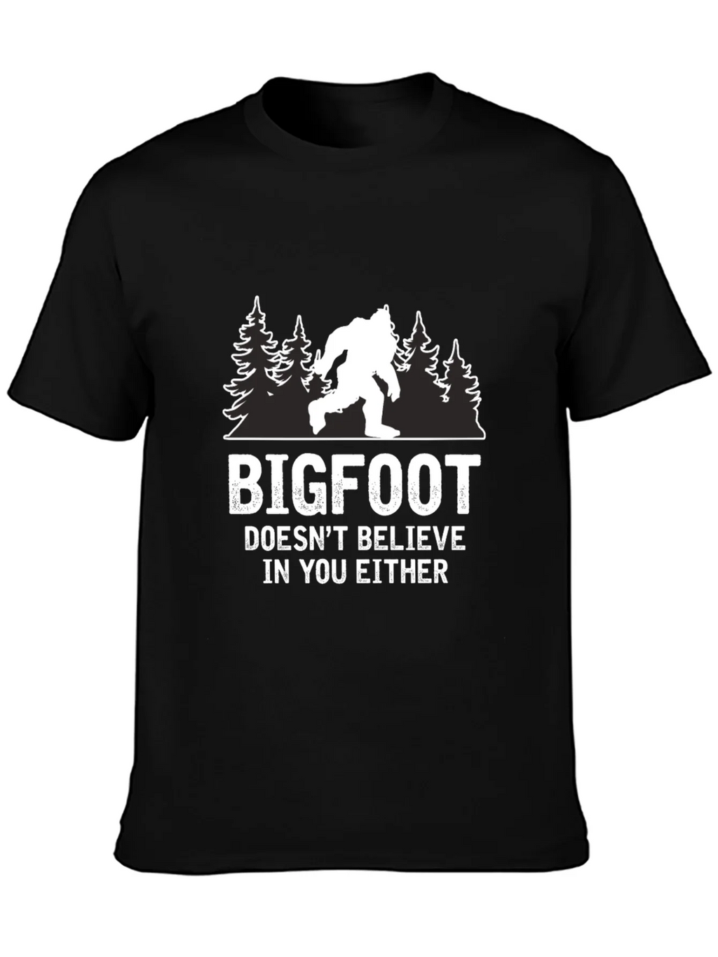 Bigfoot Doesnt Believe in You Either T-Shirt product image 3