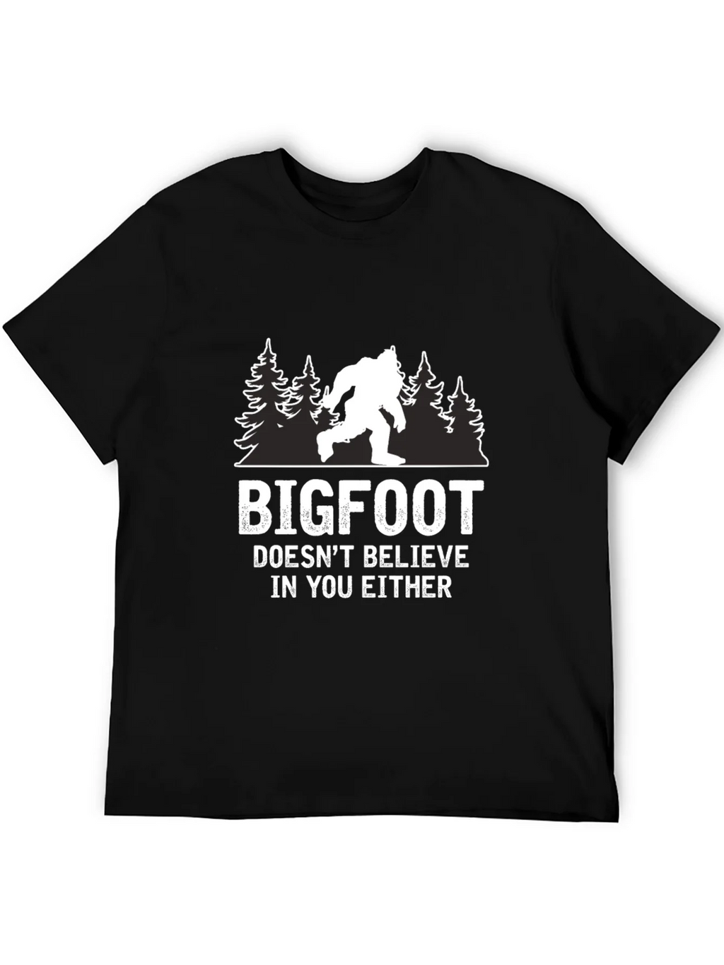 Bigfoot Doesnt Believe in You Either T-Shirt product image 5
