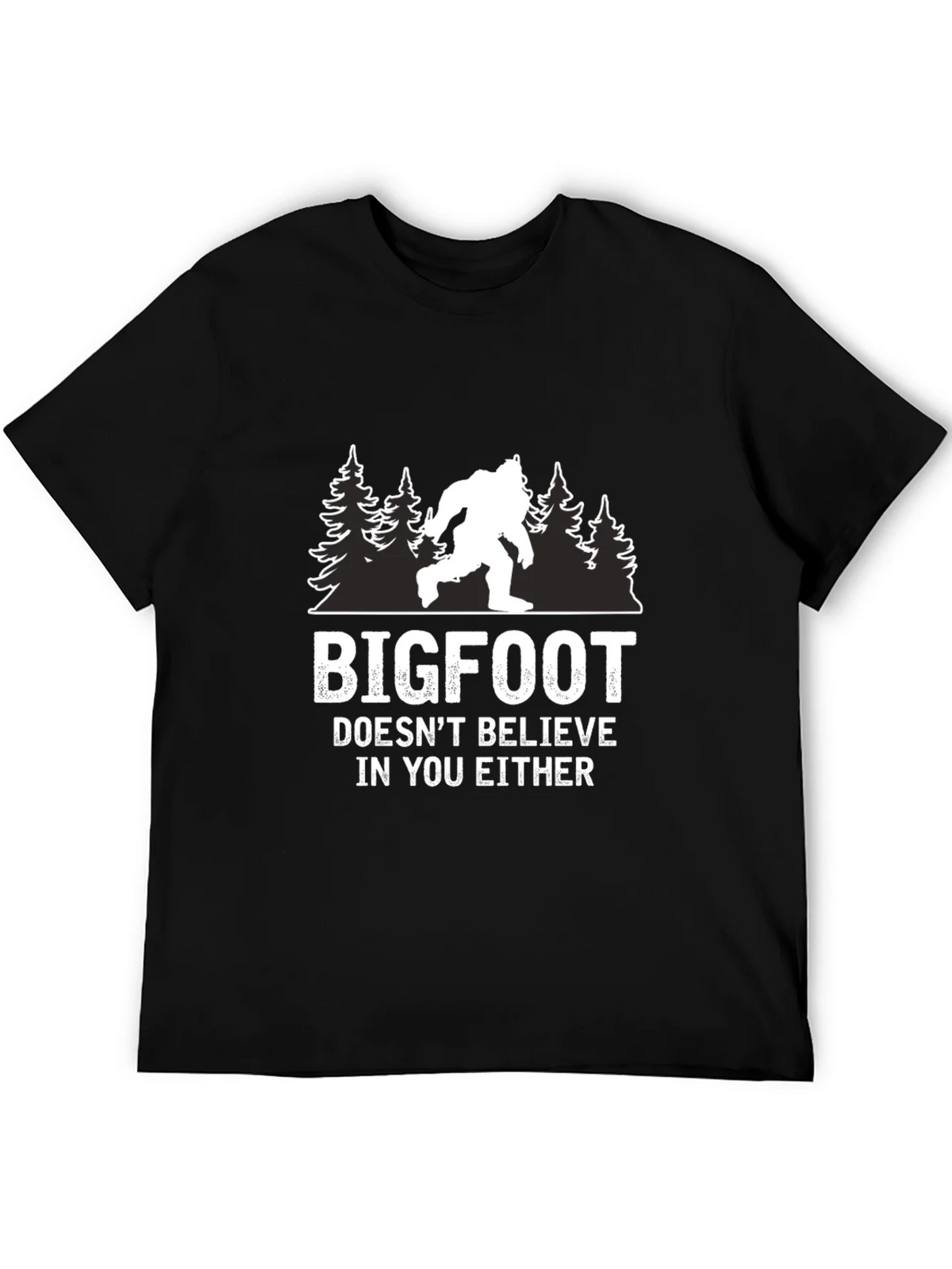 Bigfoot Doesnt Believe in You Either T-Shirt product image 5