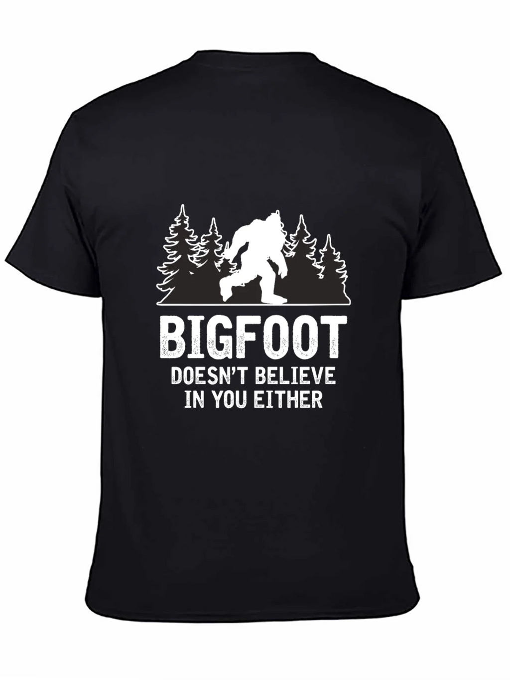 Bigfoot Doesnt Believe in You Either T-Shirt product image 4