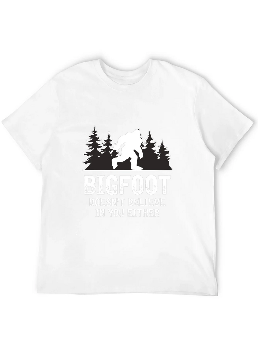 Bigfoot Doesnt Believe in You Either T-Shirt product image 10
