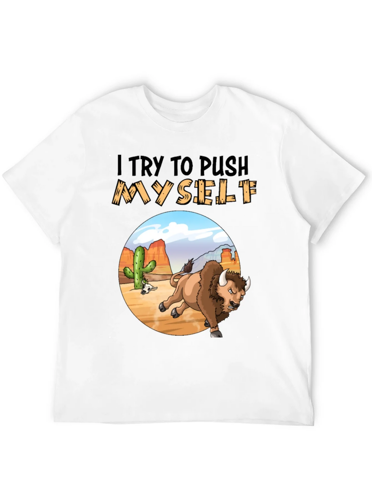 I Try to Push Myself Bison T-Shirt product image 6