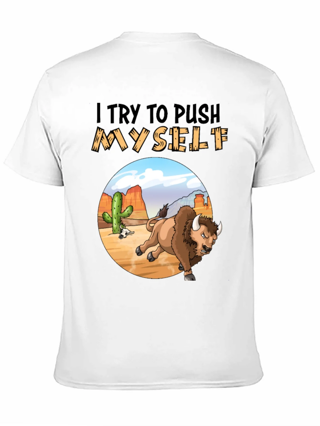 I Try to Push Myself Bison T-Shirt product image 5