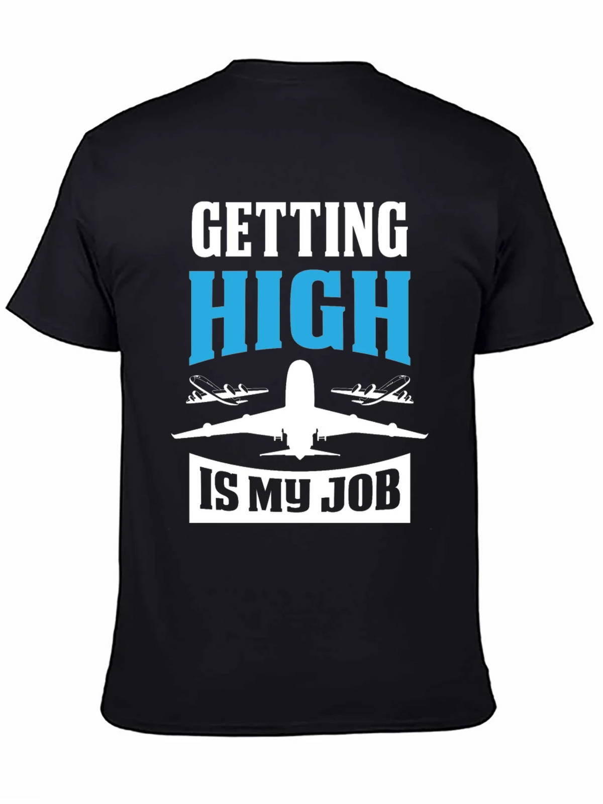 Pilot Humor Graphic Tee - Getting High Is My Job T-Shirt product image 4