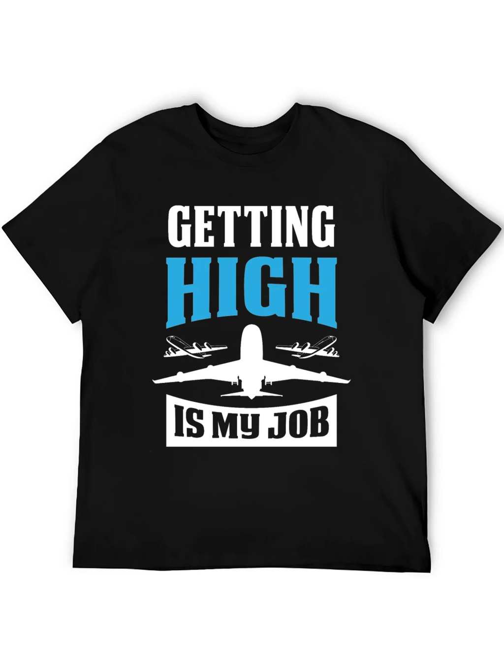 Pilot Humor Graphic Tee - Getting High Is My Job T-Shirt product image 5