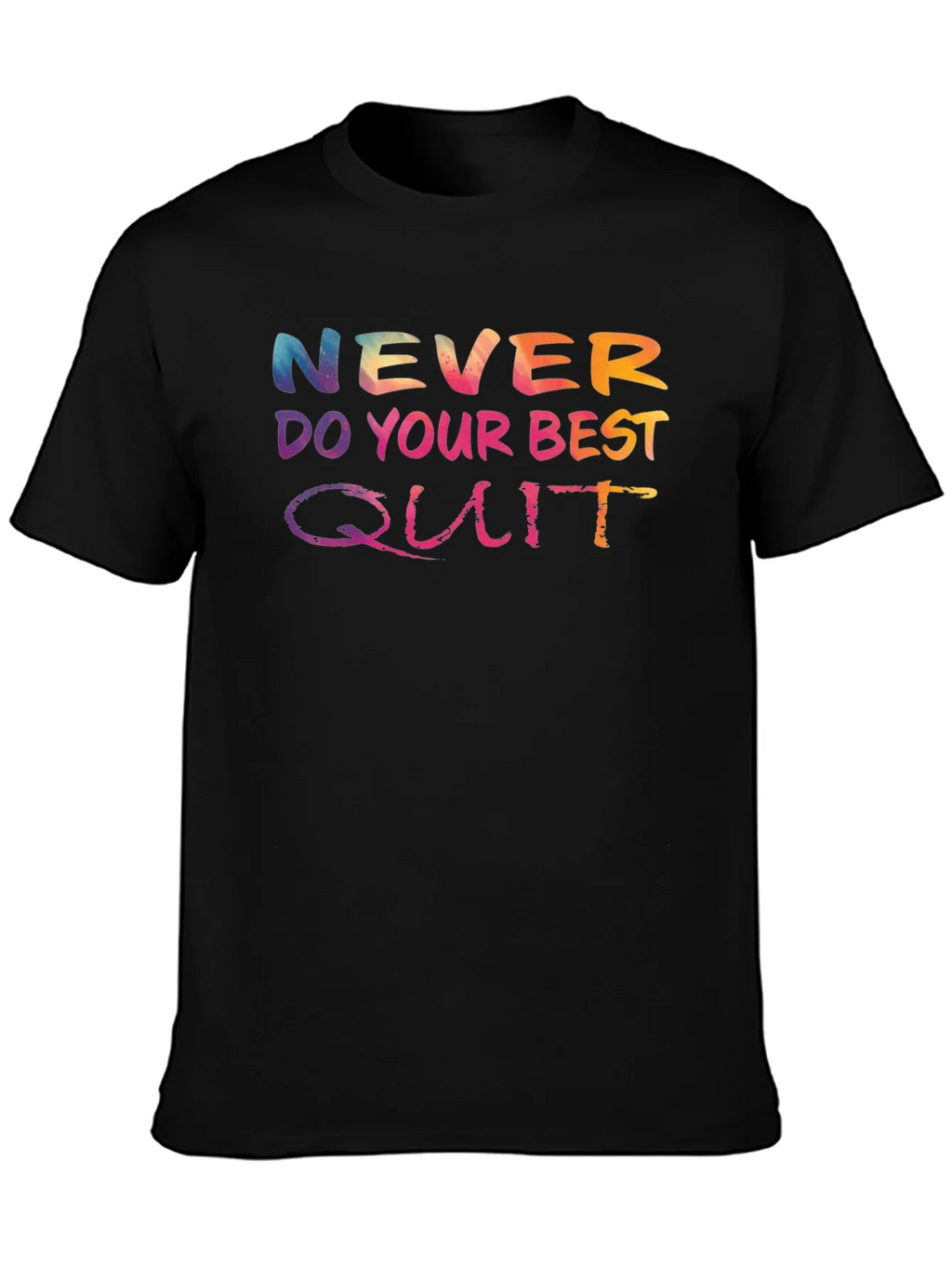 Never Do Your Best Quit T-Shirt product image 3