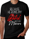 Because He Ruins My Lipstick T-Shirt product image 1