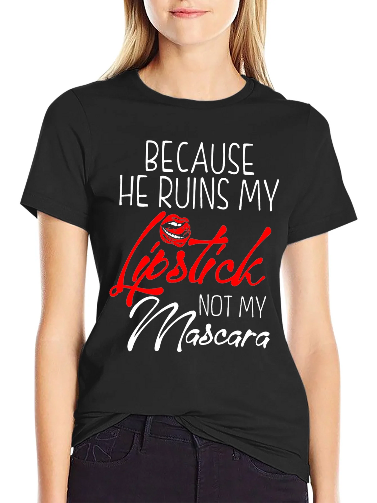 Because He Ruins My Lipstick T-Shirt product image 2