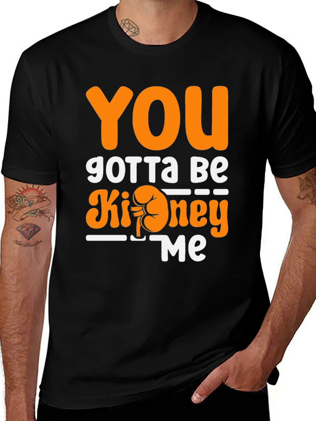 You Gotta Be Kidney Me T-Shirt Funny Tee product image 1