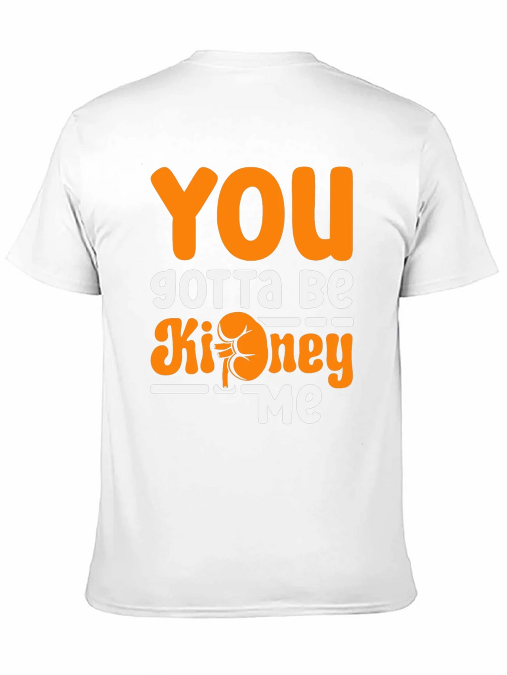 You Gotta Be Kidney Me T-Shirt Funny Tee product image 9