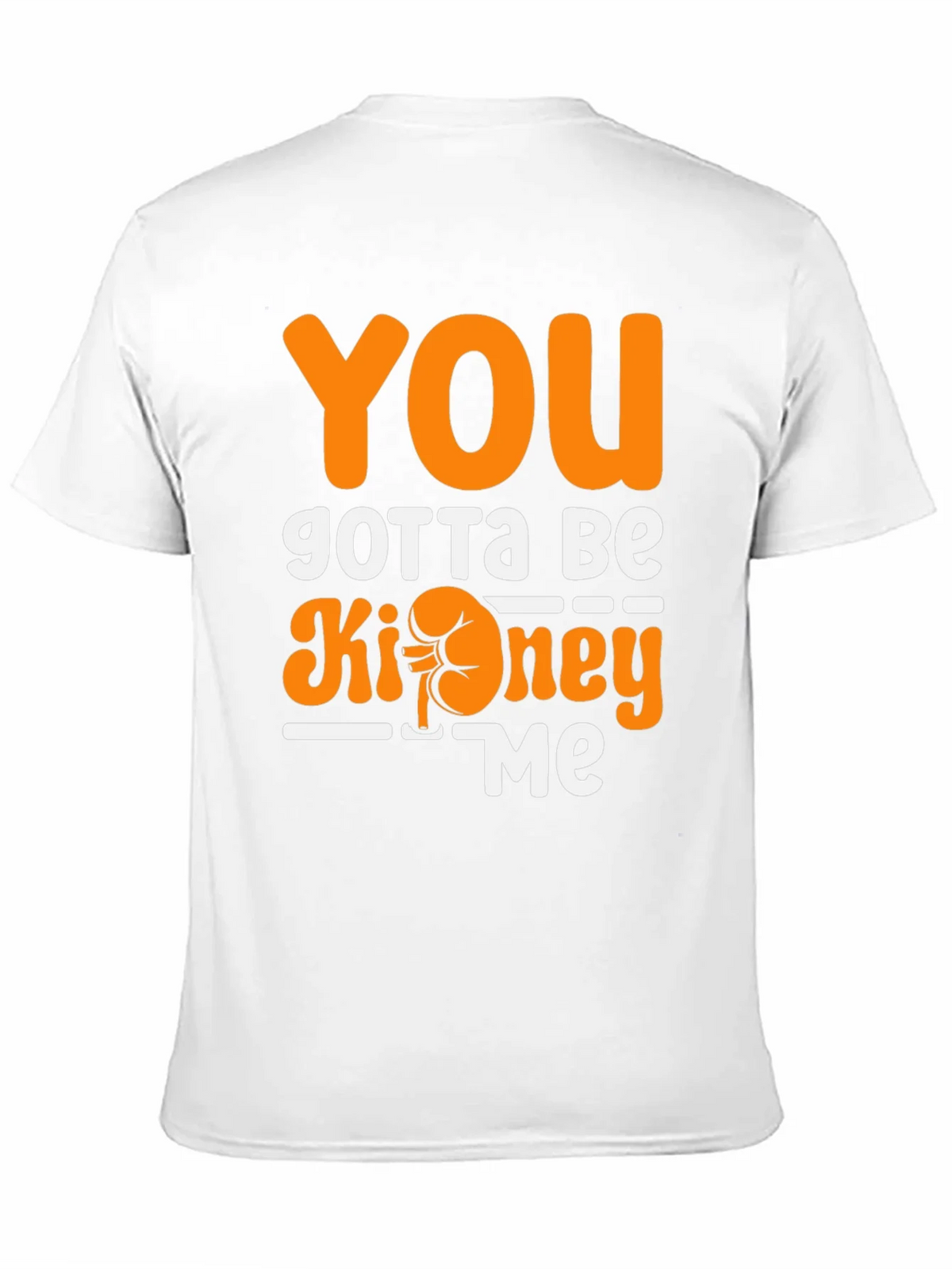 You Gotta Be Kidney Me T-Shirt Funny Tee product image 9