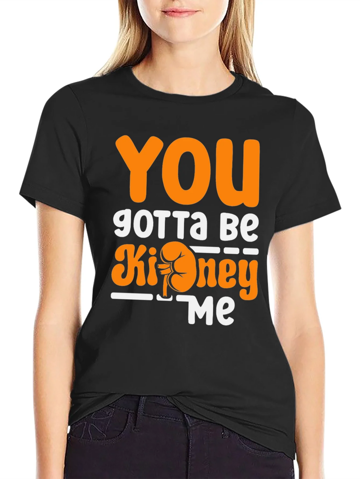 You Gotta Be Kidney Me T-Shirt Funny Tee product image 2