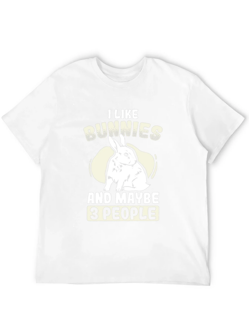 I Like Bunnies and Maybe 3 People T-Shirt product image 5