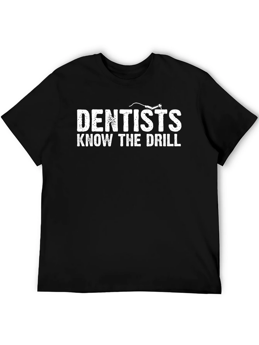 Dentists Know The Drill Graphic T-Shirt product image 5