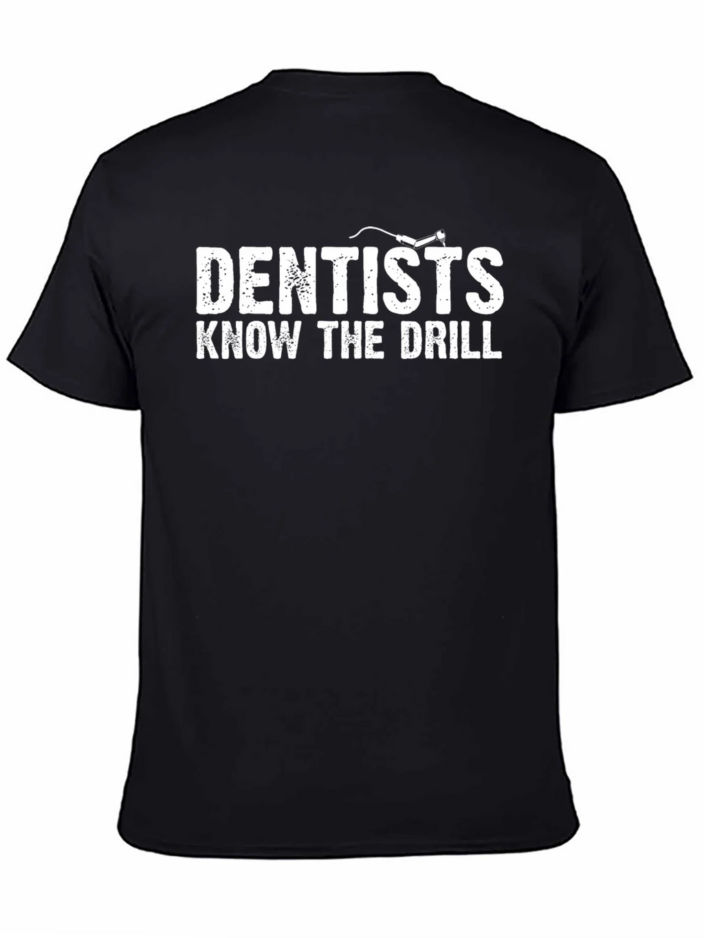 Dentists Know The Drill Graphic T-Shirt product image 4