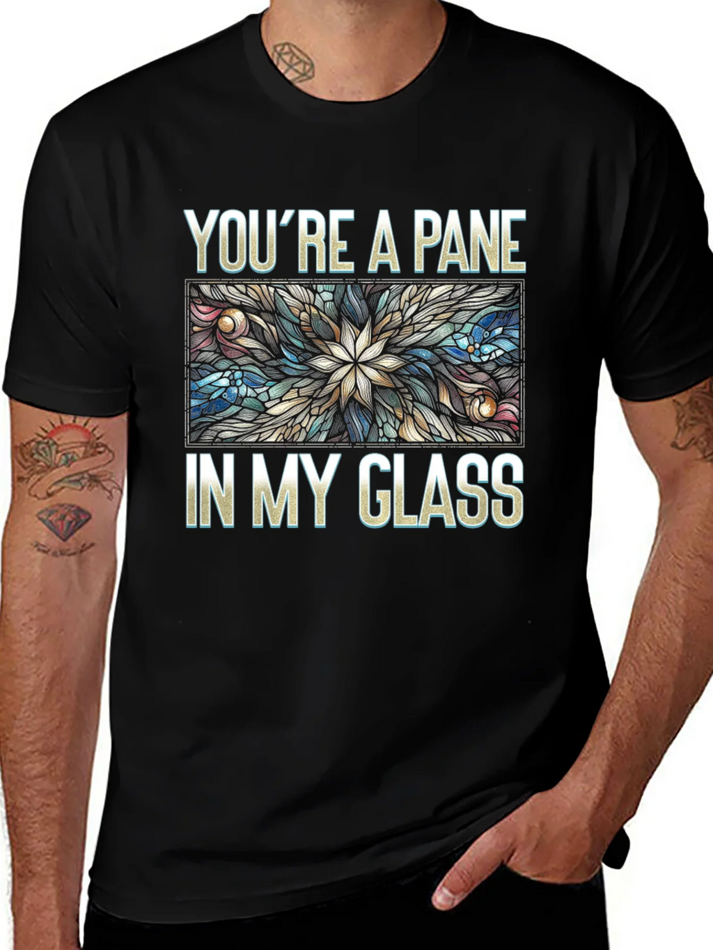 Youre a Pane In My Glass T-Shirt product image 1