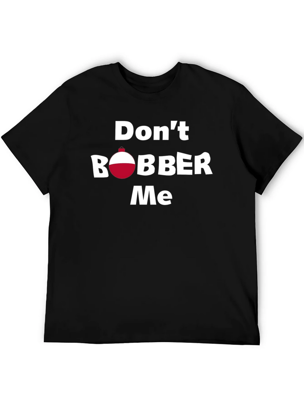 Dont Bobber Me T-Shirt - Funny Fishing Tee product image 3