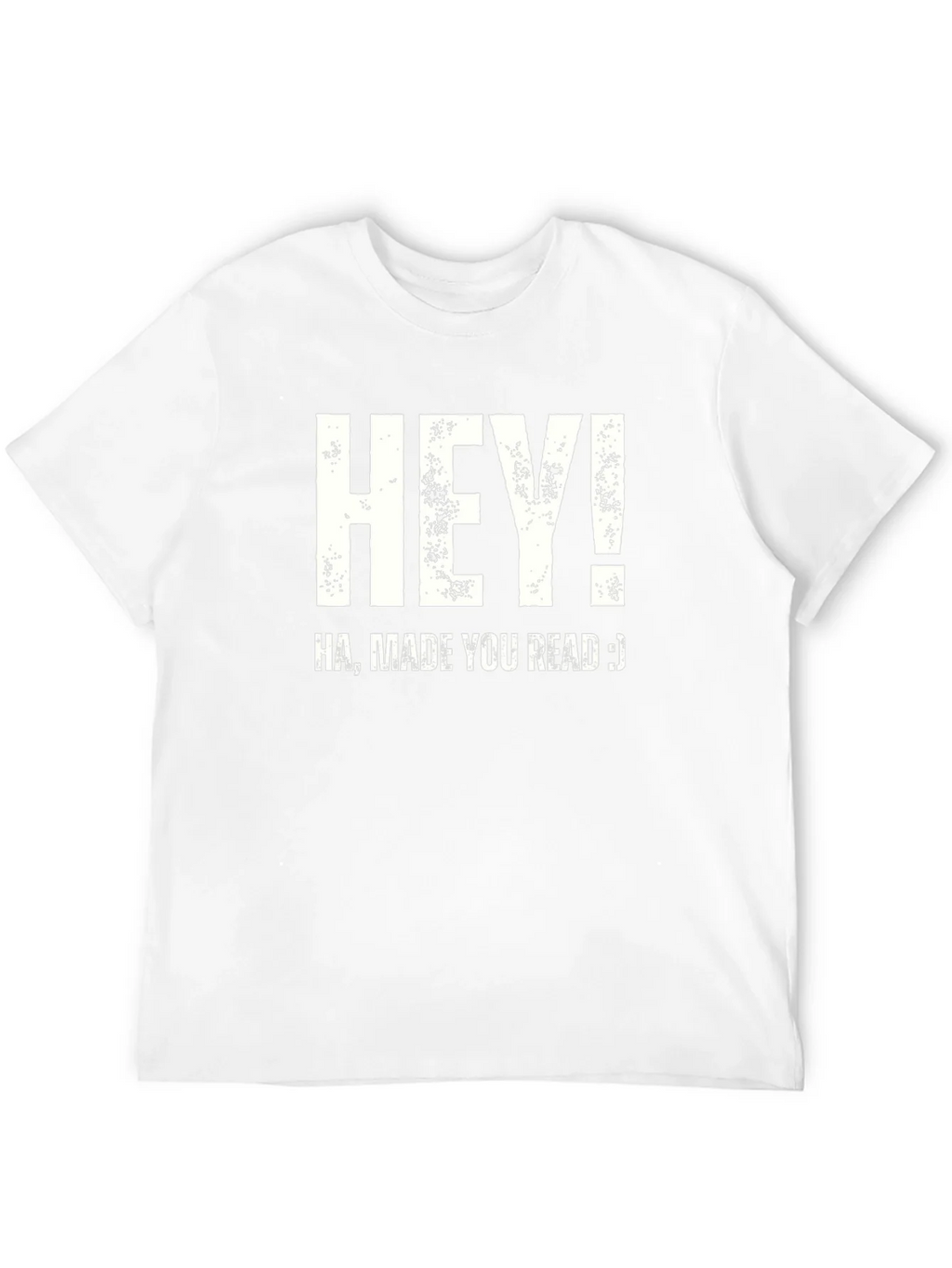 Hey! Made You Read T-Shirt Funny Joke Novelty Top product image 10