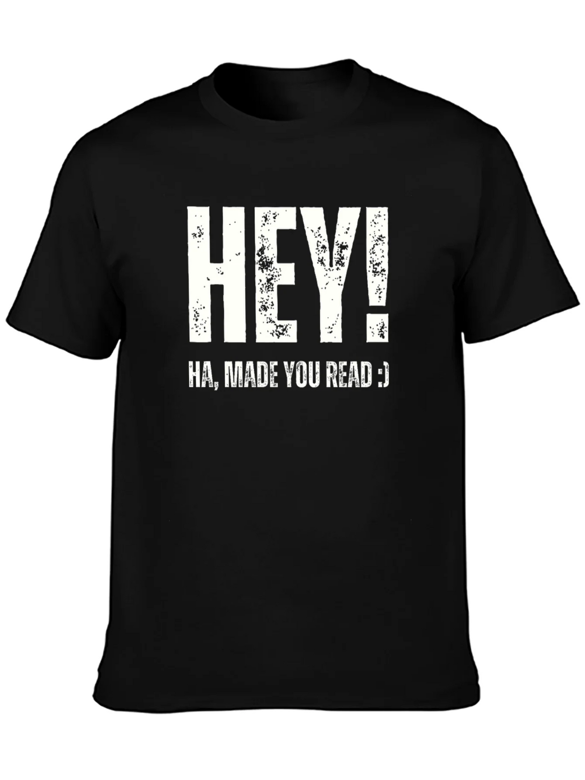 Hey! Made You Read T-Shirt Funny Joke Novelty Top product image 3