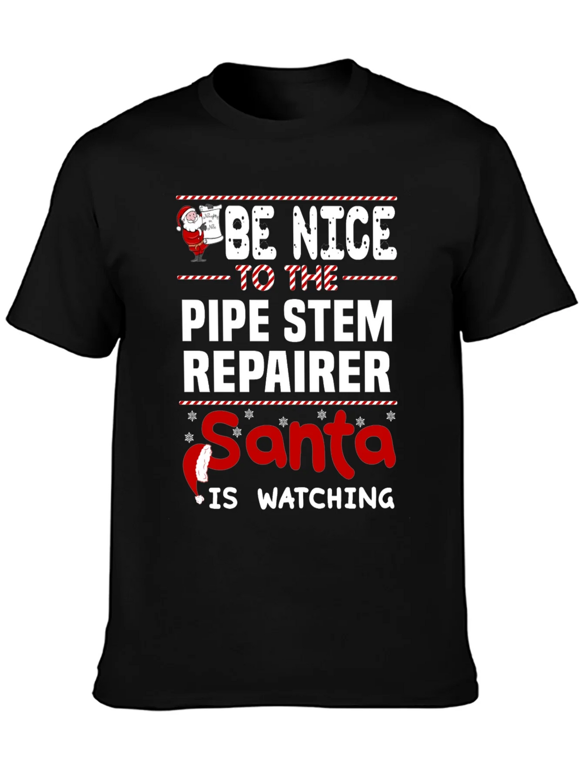Be Nice To The Pipe Stem Repairer Santa Is Watching Black product image 2