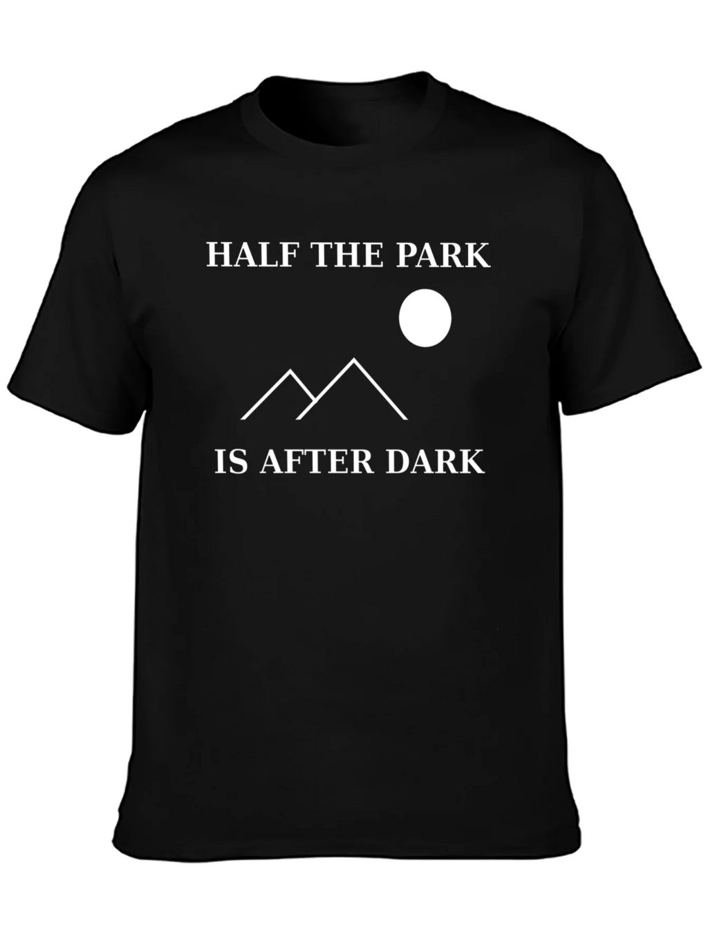 Half the Park is After Dark Graphic T-Shirt product image 3