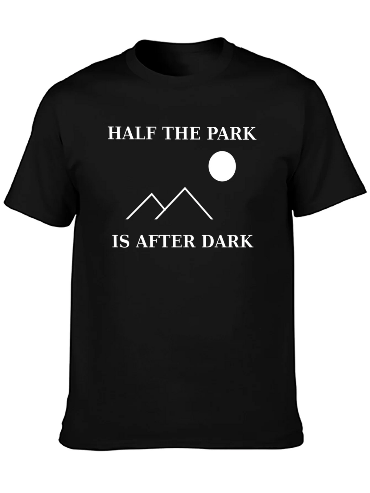 Half the Park is After Dark Graphic T-Shirt product image 3