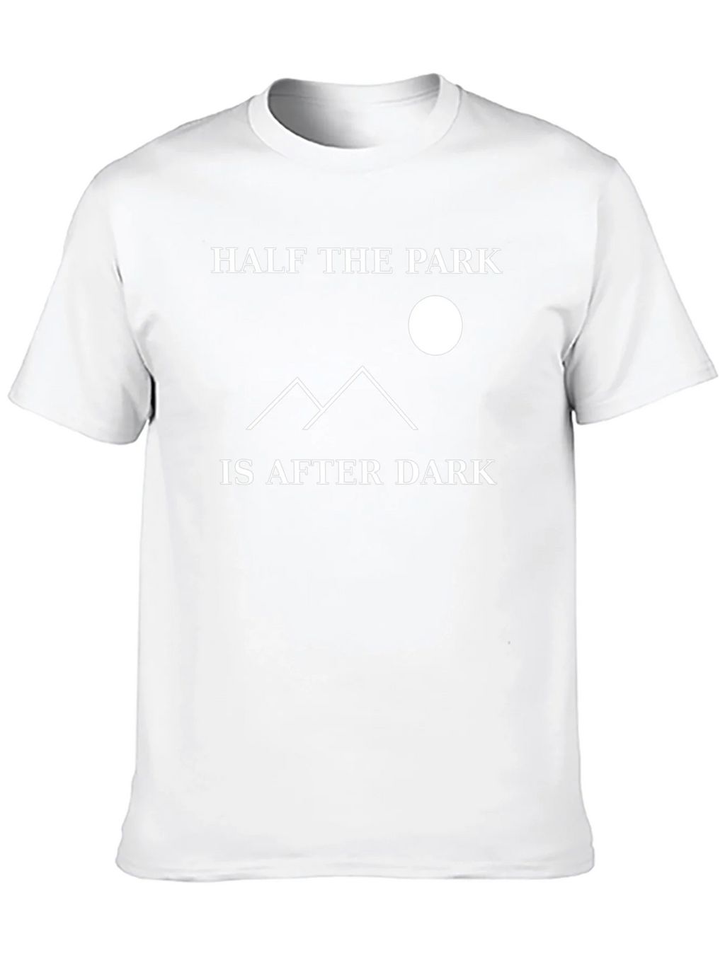 Half the Park is After Dark Graphic T-Shirt product image 5