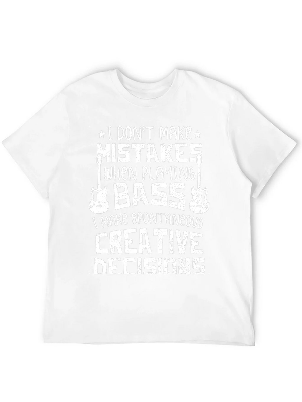 Bass Player T-Shirt: I Dont Make Mistakes Creative Decisions product image 11