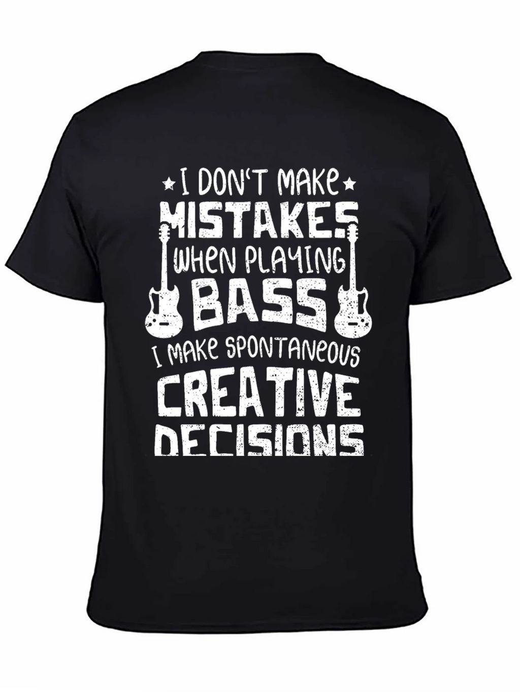 Bass Player T-Shirt: I Dont Make Mistakes Creative Decisions product image 4