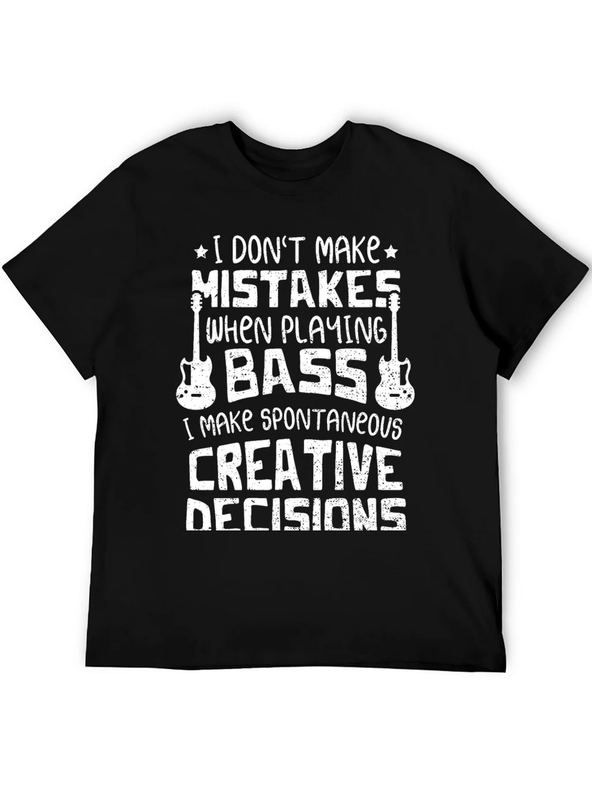 Bass Player T-Shirt: I Dont Make Mistakes Creative Decisions product image 5