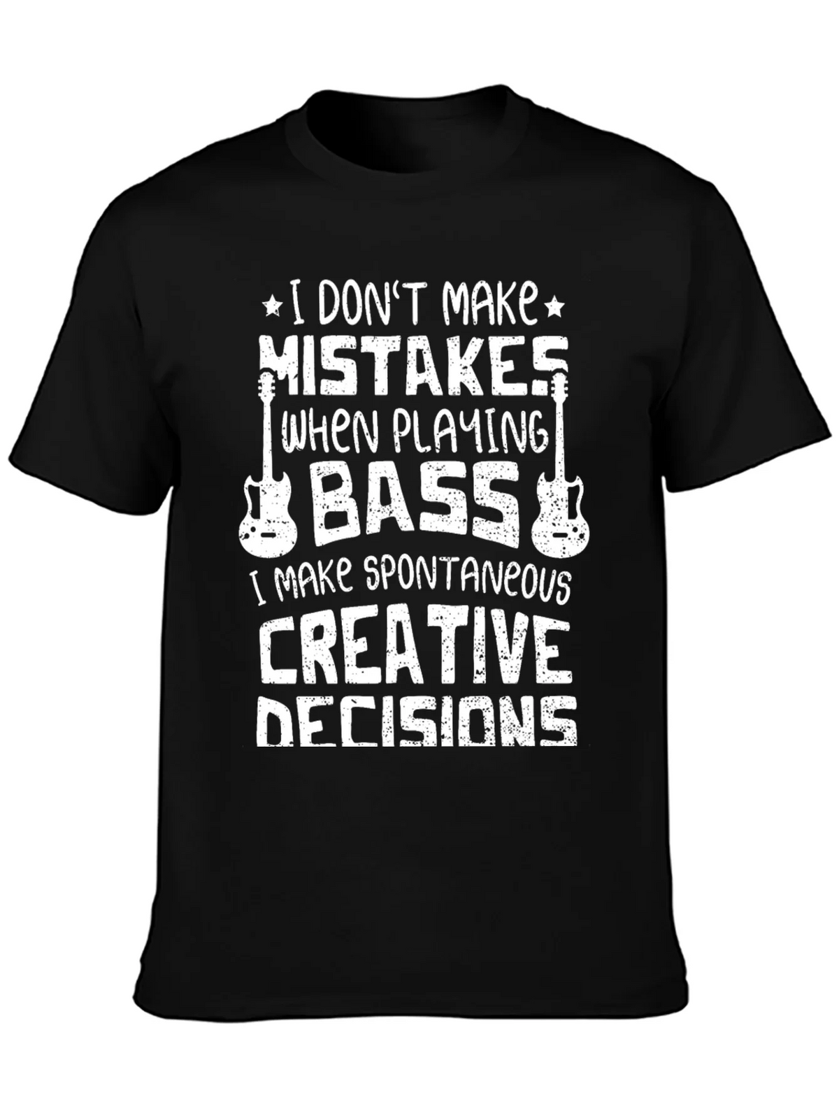 Bass Player T-Shirt: I Dont Make Mistakes Creative Decisions product image 3