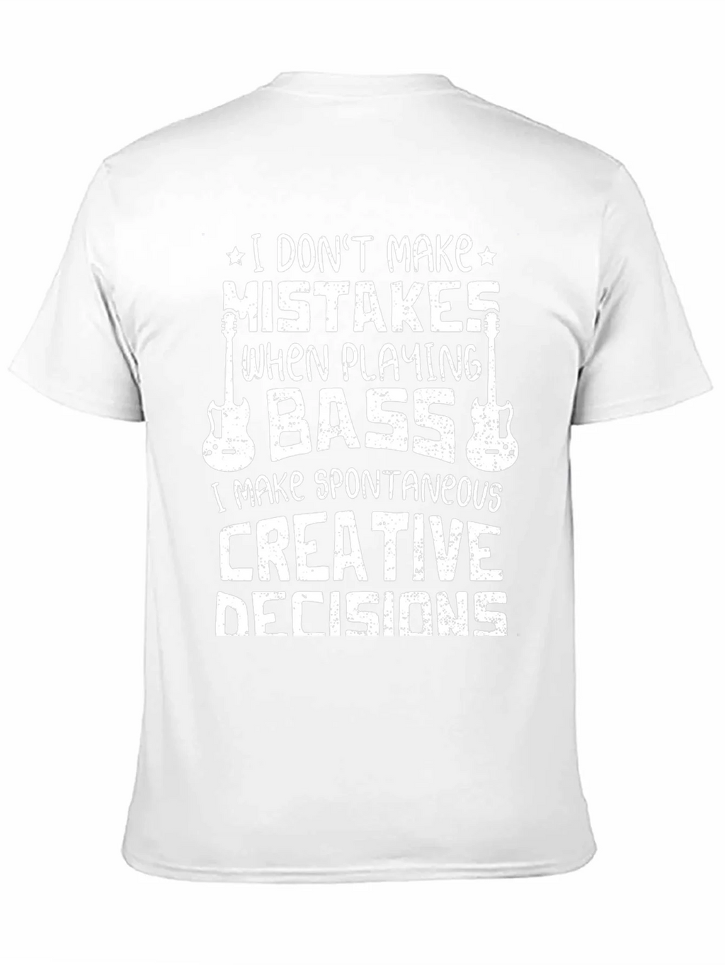 Bass Player T-Shirt: I Dont Make Mistakes Creative Decisions product image 10